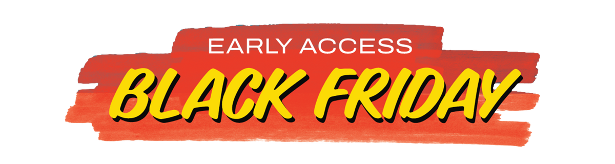 Early Access Black Friday